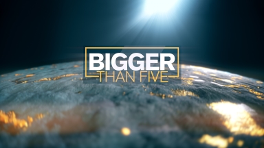 Bigger Than Five